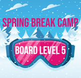 Spring Break Camp - Snowboard - Level 5