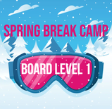 Spring Break Camp - Snowboard - Level 1