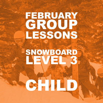 Child February Groups Lessons - Snowboard - Level 3